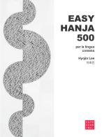 Easy hania 500. Per la lingua coreana di Hyojin Lee edito da Libreria Editrice Cafoscarina