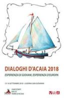 Dialoghi d'Acaia 2018. Esperienza di giovani, esperienza d'Europa edito da Marcovalerio