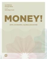 Money! Arte, economia, globalizzazione di Luca Beatrice, Giuseppe Berta edito da Corraini