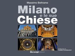 Milano e le sue Chiese. Ediz. illustrata di Massimo Beltrame edito da Meravigli