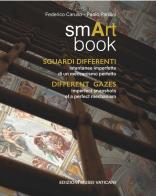 smART book. Sguardi differenti. Istantanee imperfette di un meccanismo perfetto-Different gazes. Imperfect snapshots of a perfect mechanism. Ediz. bilingue di Federico Caruso, Paolo Pardini edito da Edizioni Musei Vaticani