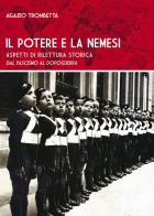 Il potere e la nemesi. Aspetti di rilettura storica dal fascismo al dopoguerra di Agazio Trombetta edito da Falzea