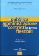 La pubblica amministrazione ed i contratti di lavoro flessibili di Nicola Gasparro edito da Cacucci