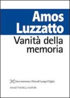 Vanità della memoria di Amos Luzzatto edito da La Compagnia della Stampa
