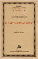Il cattolicismo rosso di Giuseppe Prezzolini edito da Storia e Letteratura