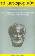 Una interpretazione della definizione aristotelica della metafora di Salvatore Cariati, Vincenzo Cicero edito da Corbo Editore