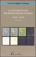 La fluorescenza nei francobolli d'Italia (1944-1994) di Giovanni Riggi Di Numana edito da Vaccari