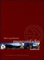Museum Ladin Ciastel de Tor. Short guidebook di Stefan Planker edito da Museum Ladin Ciastel de Tor