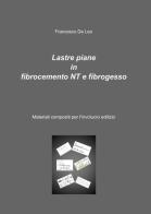 Lastre piane in fibrocemento & fibrogesso di Francesco De Leo edito da ilmiolibro self publishing