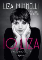 Io, Liza di Liza Minnelli, Michael Feinstein edito da Mondadori Electa