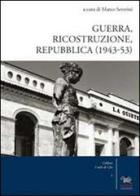 Guerra, ricostruzione e Repubblica (1943-53) edito da Aras Edizioni