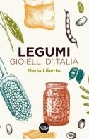 Legumi. Gioielli d'Italia di Mario Liberto edito da Agra Editrice