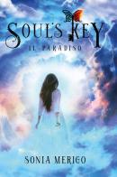 Soul's key. Il paradiso di Sonia Merigo edito da Youcanprint