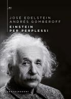 Einstein per perplessi di José Edelstein, Andrés Gomberoff edito da Castelvecchi