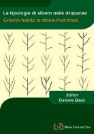 Le tipologie di albero nelle drupacee-Growth habits in stone-fruit trees. Ediz. bilingue edito da Milano University Press