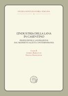 L' industria della lana in Casentino. Produzione e lavorazione dal Medioevo all'Età Contemporanea edito da editpress