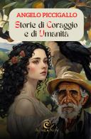 Storie di coraggio e di umanità di Angelo Piccigallo edito da Aurea Nox