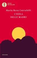 L' isola delle madri di Maria Rosa Cutrufelli edito da Mondadori