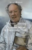 Ognuno per sé e Dio contro tutti di Werner Herzog edito da Feltrinelli