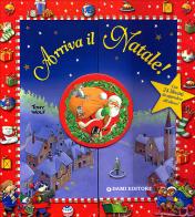 Arriva il Natale! Ediz. illustrata di Anna Casalis, Tony Wolf edito da Dami Editore