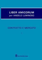 Liber amicorum per Angelo Luminoso. Contratto e mercato di Paoloefisio Corrias edito da Giuffrè