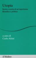 Utopia. Storia e teoria di un'esperienza filosofica e politica edito da Il Mulino