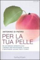 Per la tua pelle di Antonino Di Pietro edito da Sperling & Kupfer