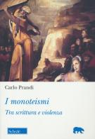 I monoteismi. Tra scrittura e violenza di Carlo Prandi edito da Morcelliana