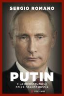 Putin e la ricostruzione della grande Russia di Sergio Romano edito da Longanesi