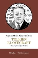 Tolkien e Lovecraft. Alle origini del fantastico di Adriano Monti Buzzetti Colella edito da Historica Edizioni