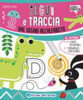 Segui e traccia. Dal segno all'alfabeto. Ediz. a colori. Con pennarello cancellabile di Roberta Fanti edito da Edizioni del Borgo