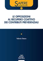 Opposizioni al recupero coattivo dei contributi previdenziali di Totaro edito da Pacini Giuridica