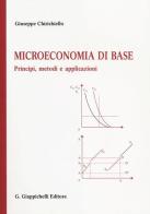 Microeconomia di base. Principi, metodi e applicazioni di Giuseppe Chirichiello edito da Giappichelli