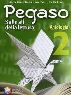 Pegaso. Antologia. Per la Scuola media vol.2 di Sara Pozzi, Emilio Bruni, M. Teresa Rigato edito da La Scuola