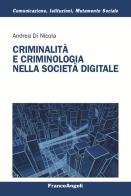 Criminalità e criminologia nella società digitale di Andrea Di Nicola edito da Franco Angeli