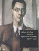 Cultura artistica torinese e politiche nazionali 1920-1940. Catalogo della mostra (Roma, 16 dicembre 2004-13 febbraio 2005) edito da Mondadori Electa