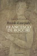 Ricordo di mio padre Francesco De Rocchi di Piera Rosa De Rocchi edito da Allemandi