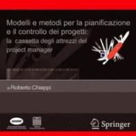 Modelli e metodi per la pianificazione e il controllo dei progetti: la cassetta degli attrezzi del project manager. CD-ROM di Roberto Chiappi edito da Springer Verlag