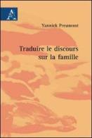 Traduire le discours sur la famille di Yannick Preumont edito da Aracne