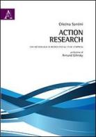 Action research. Una metodologia di ricerca per gli studi d'impresa di Cristina Santini edito da Aracne