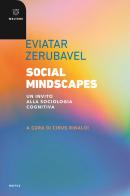 Social mindscapes. Un invito alla sociologia cognitiva di Eviatar Zerubavel edito da Meltemi