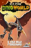 Il volo dello pterosauro di Rex Stone edito da Piemme