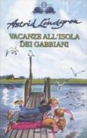 Vacanze all'isola dei gabbiani di Astrid Lindgren edito da Salani