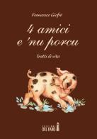 4 amici e 'nu porcu. Tratti di vita di Francesco Giofrè edito da Edizioni del Faro