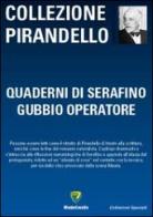 Quaderni di Serafino Gubbio operatore di Luigi Pirandello edito da Montecovello
