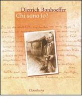 Chi sono io? di Dietrich Bonhoeffer edito da Claudiana