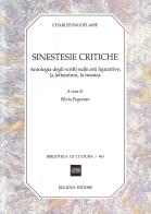 Sinestesie critiche. Antologia degli scritti sulle arti figurative, la letteratura, la musica di Charles Baudelaire edito da Bulzoni