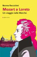 Mozart a Loreto. Un viaggio nelle Marche di Norma Raccichini edito da Affinità Elettive Edizioni