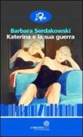 Katerina e la sua guerra di Barbara Serdakowski edito da Robin