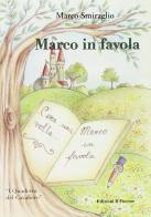 Marco in favola di Marco Smiraglio edito da Il Fiorino